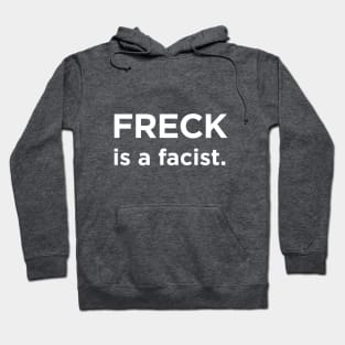 Freck is a facist. Hoodie